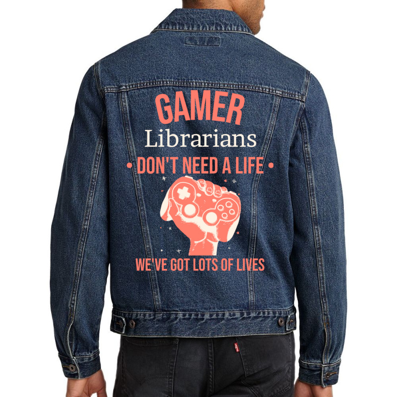 Librarian Gamer Gaming Quote Dont Need A Life Have Men Denim Jacket | Artistshot