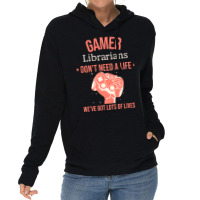 Librarian Gamer Gaming Quote Dont Need A Life Have Lightweight Hoodie | Artistshot