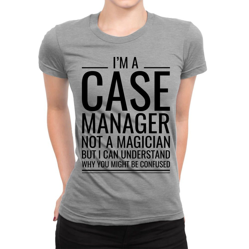 Im A Case Manager Not A Magician But I Can Underst Ladies Fitted T-Shirt by samiruhitanau | Artistshot