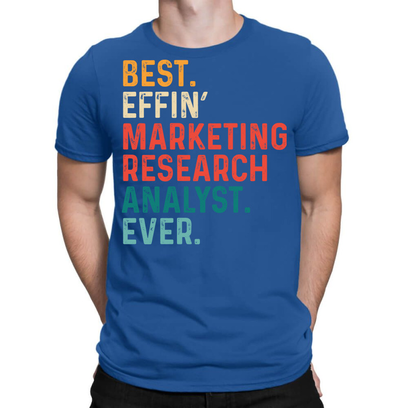 Best Effin Marketing Research Analyst Everretro Qu T-Shirt by yuuseisoujaar | Artistshot