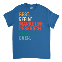 Best Effin Marketing Research Analyst Everretro Qu Classic T-shirt | Artistshot