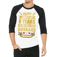 Happy Anniversary 8 Year Wedding Anniversary For H 3/4 Sleeve Shirt | Artistshot