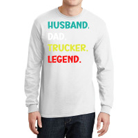 Husband Dad Trucker Legend Funny Trucker Long Sleeve Shirts | Artistshot