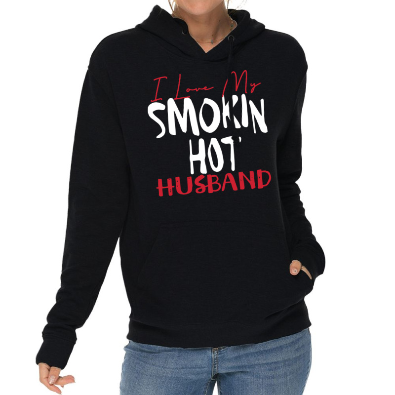 I Love My Smokin Hot Husband Cute Lightweight Hoodie | Artistshot