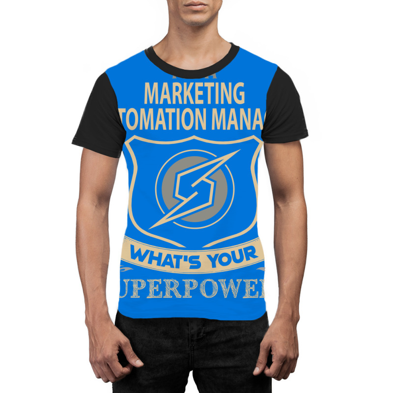 Marketing Automation Manager T  Superpower Gift It Graphic T-shirt by akgolfkkp | Artistshot