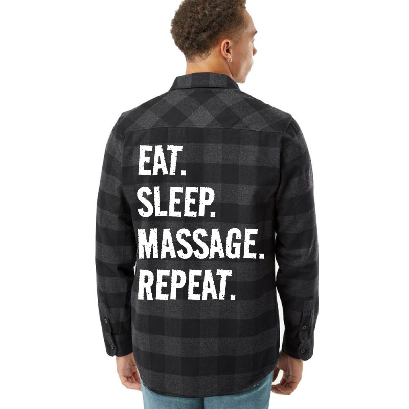 Eat Sleep Massage Repeat Life Is Great When Youre Flannel Shirt by slibobatrouzn | Artistshot