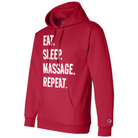 Eat Sleep Massage Repeat Life Is Great When Youre Champion Hoodie | Artistshot