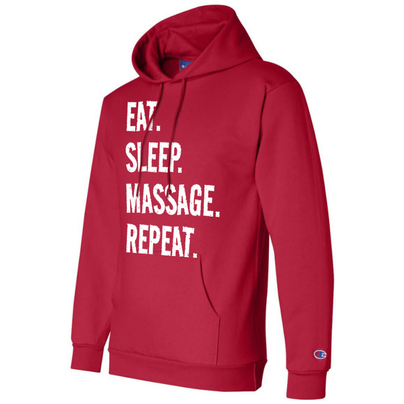 Eat Sleep Massage Repeat Life Is Great When Youre Champion Hoodie by slibobatrouzn | Artistshot