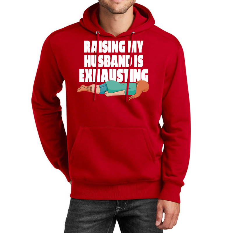 Raising My Husband Is Exhausting Love Unisex Hoodie | Artistshot