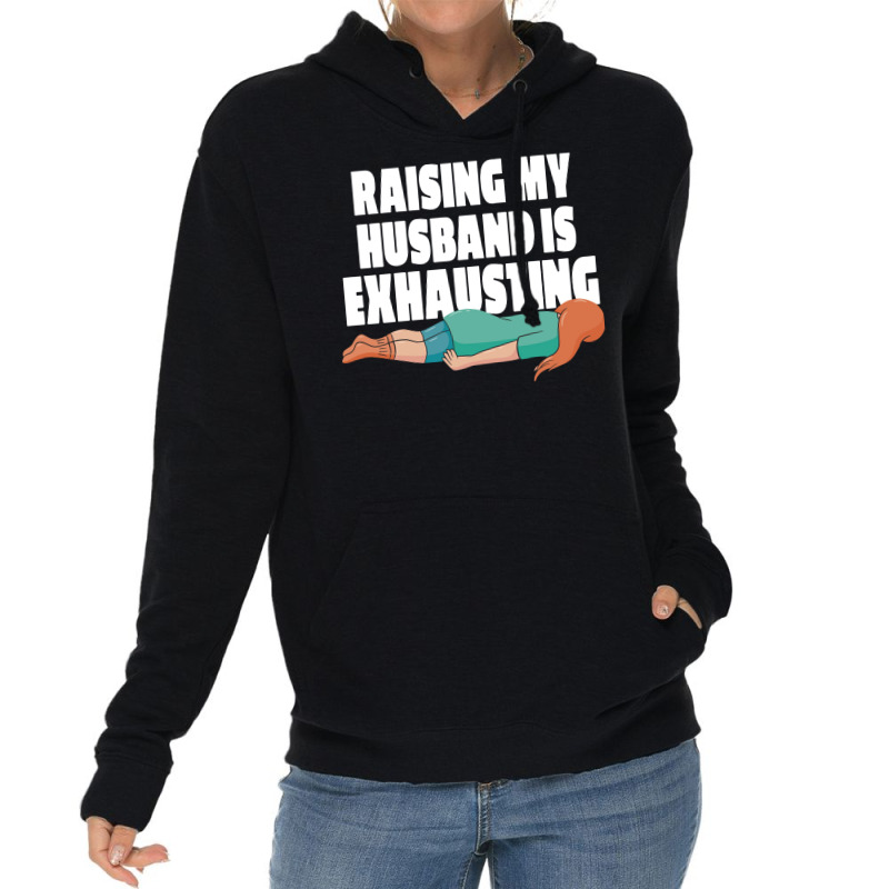 Raising My Husband Is Exhausting Love Lightweight Hoodie | Artistshot