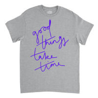 Good Things Take Time Girl Nostalgia Classic T-shirt | Artistshot