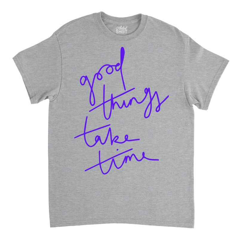 Good Things Take Time Girl Nostalgia Classic T-shirt by efobitrivan6 | Artistshot