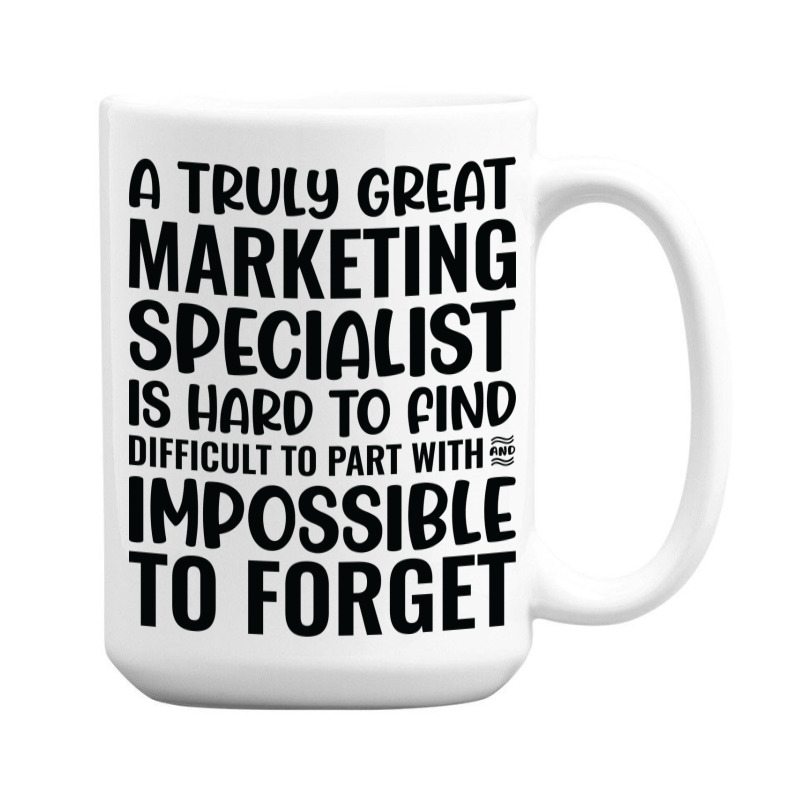 A Truly Great Marketing Specialist Is Hard To Find 15 Oz Coffee Mug | Artistshot