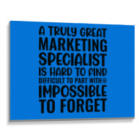 A Truly Great Marketing Specialist Is Hard To Find Metal Print Horizontal | Artistshot