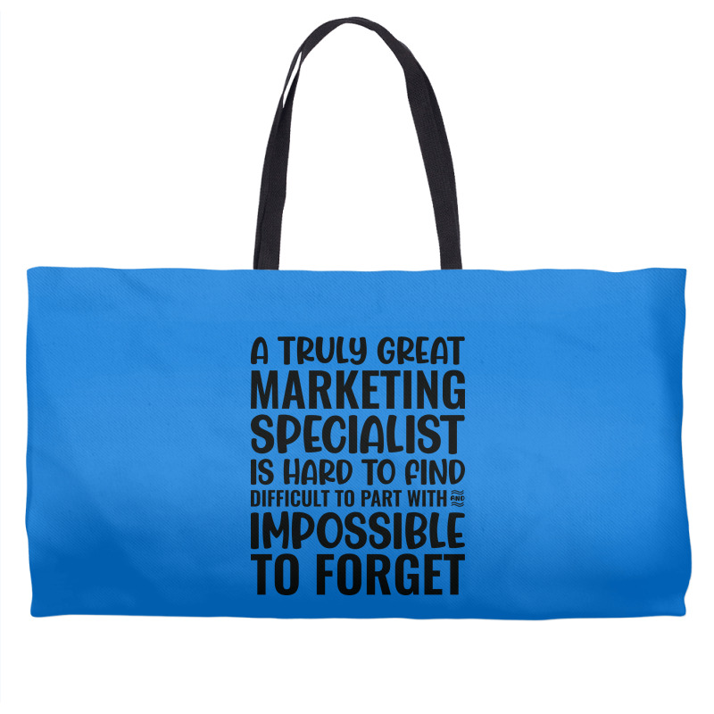 A Truly Great Marketing Specialist Is Hard To Find Weekender Totes | Artistshot