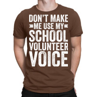 Dont Make Me Use My School Volunteer Voice Stars T-shirt | Artistshot