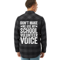 Dont Make Me Use My School Volunteer Voice Stars Flannel Shirt | Artistshot