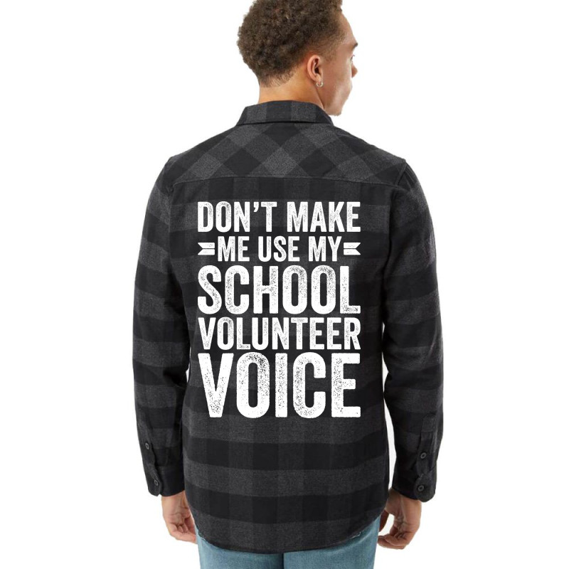 Dont Make Me Use My School Volunteer Voice Stars Flannel Shirt by palokalgeau | Artistshot