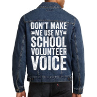 Dont Make Me Use My School Volunteer Voice Stars Men Denim Jacket | Artistshot