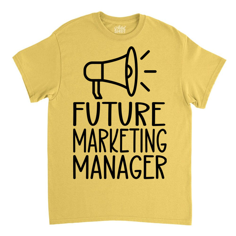 Future Marketing Manage Retro Classic T-shirt by boddeztalvob | Artistshot