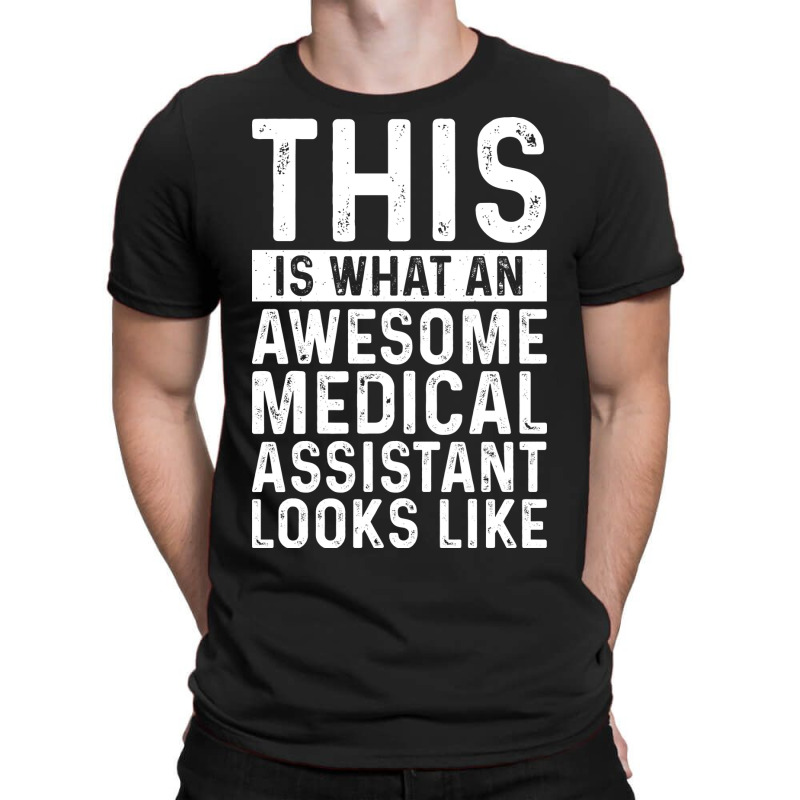 This Is What An Awesome Medical Assistant Looks Li T-shirt | Artistshot