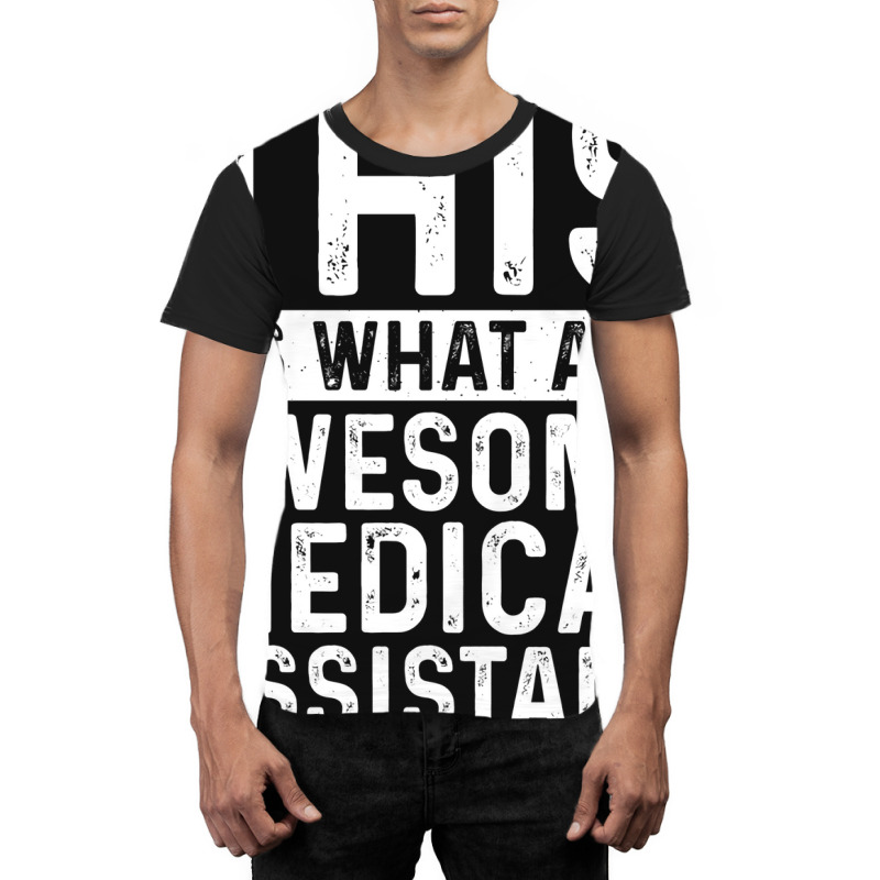 This Is What An Awesome Medical Assistant Looks Li Graphic T-shirt | Artistshot