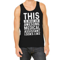 This Is What An Awesome Medical Assistant Looks Li Tank Top | Artistshot