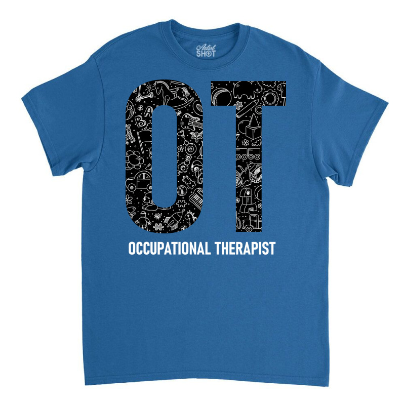 Occupational Therapist Gift Classic T-shirt by irissoyenisus | Artistshot