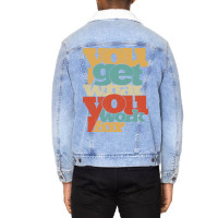 You Get What You Work For Tumblr Unisex Sherpa-lined Denim Jacket | Artistshot