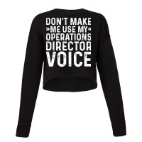 Dont Make Me Use My Operations Director Voice Nost Cropped Sweater | Artistshot