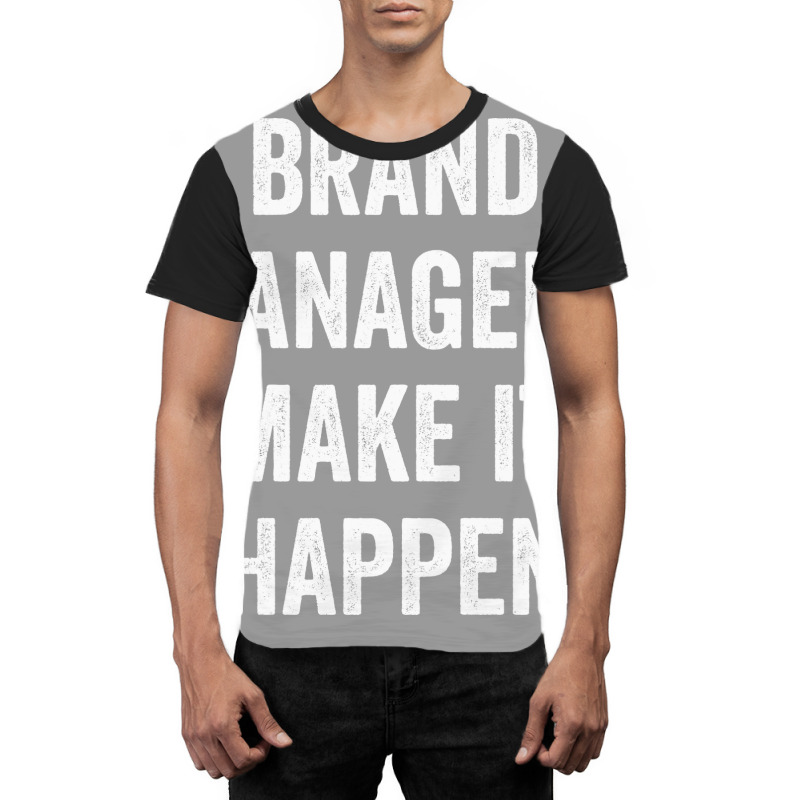 Brand Managers Make It Happen Red Graphic T-shirt by reiterbenitoz | Artistshot