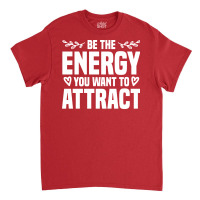 Be The Energy You Want To Attract Reiki Healing En Classic T-shirt | Artistshot