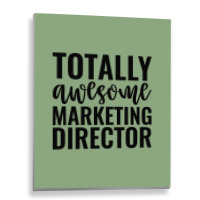 Totally Awesome Marketing Director Music Metal Print Vertical | Artistshot