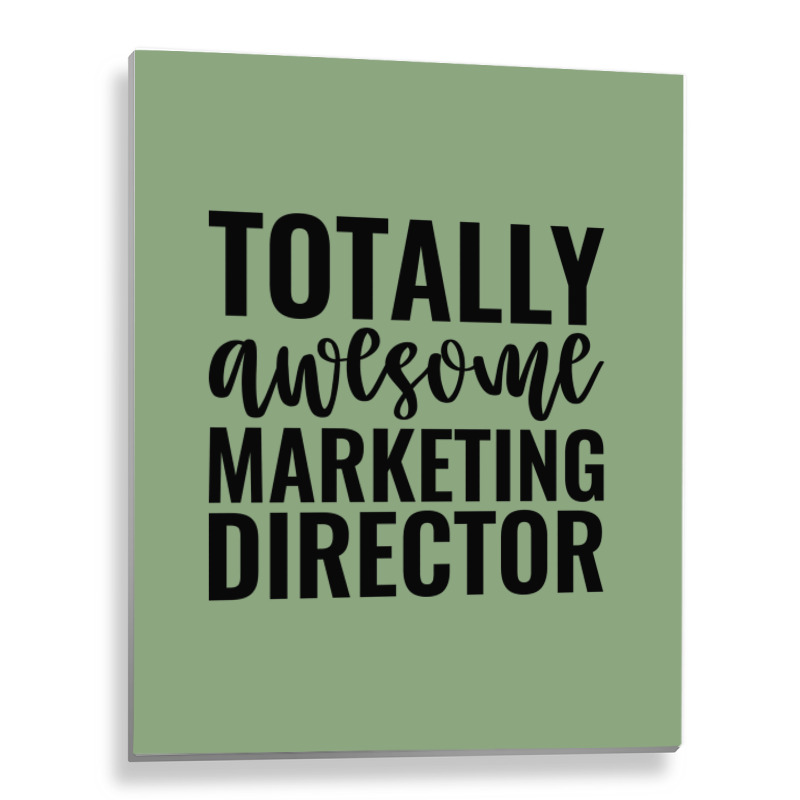 Totally Awesome Marketing Director Music Metal Print Vertical | Artistshot