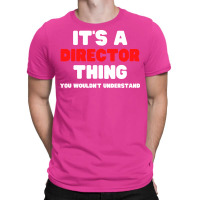 Its A Director Thing You Wouldnt Understand Boy T-shirt | Artistshot