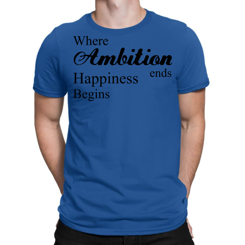 Where Ambition Ends Happiness Begins Nostalgia T-shirt | Artistshot