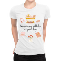 Tomorrow Will Be A Good Day Yellow Ladies Fitted T-shirt | Artistshot