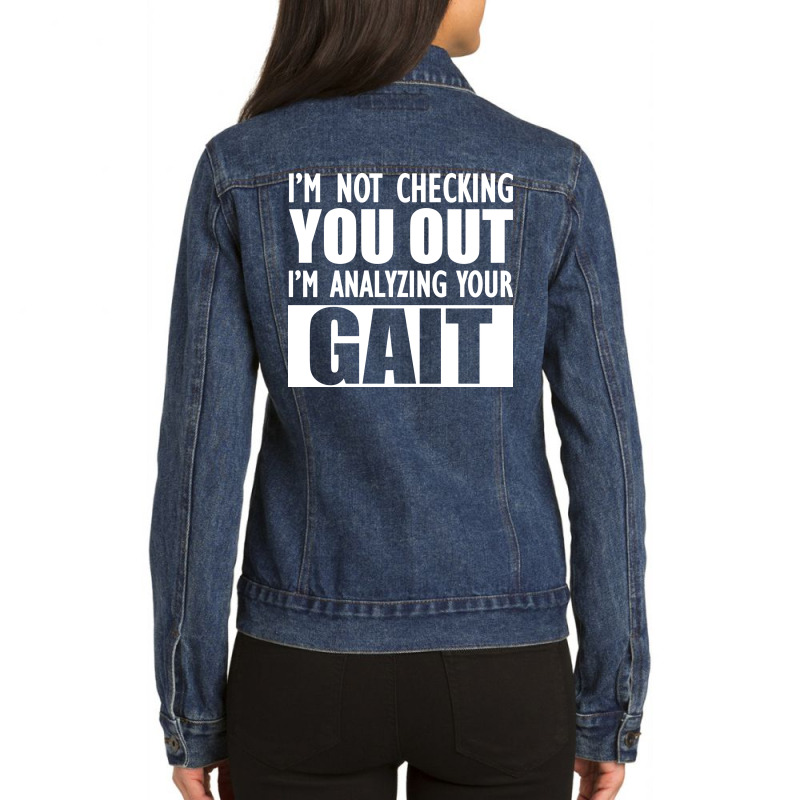 Physical Therapist Im Not Checking You Out Im Anal Ladies Denim Jacket by mitilykhena | Artistshot