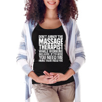 Dont Annoy The Massage Therapist Girl Maternity Scoop Neck T-shirt | Artistshot