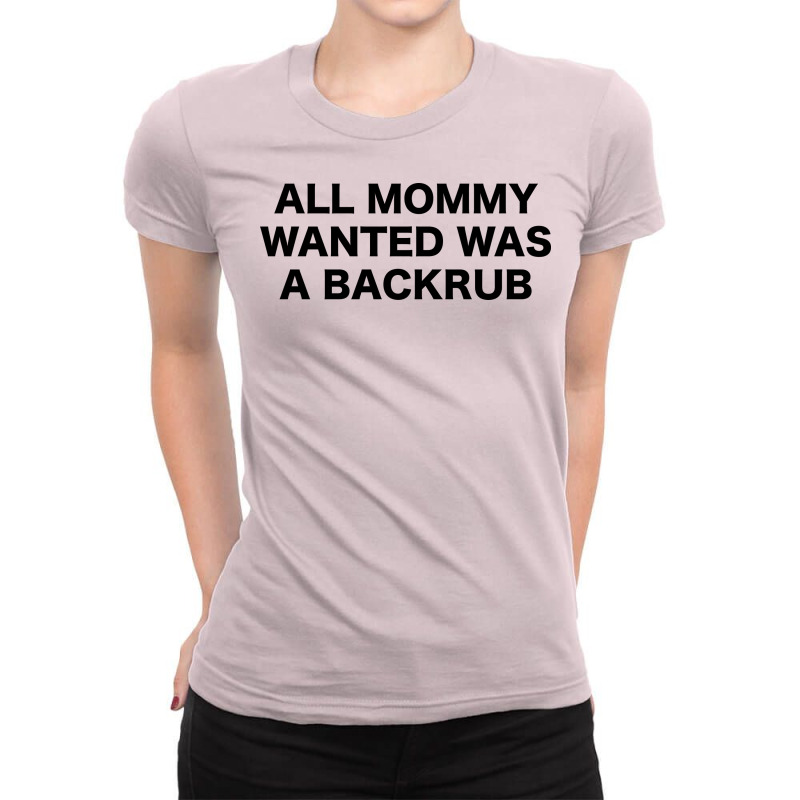 All Mommy Wanted Was A Backrub Aesthetic Ladies Fitted T-Shirt by jegatjinty9 | Artistshot