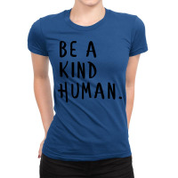 Be A Kind Humanbe A Nice Human Too Positive Quote Ladies Fitted T-shirt | Artistshot