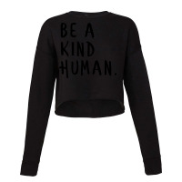 Be A Kind Humanbe A Nice Human Too Positive Quote Cropped Sweater | Artistshot