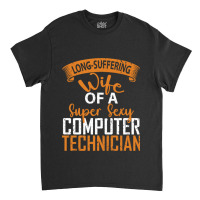 Helpdesk Support Wife, Computer Support Technician Classic T-shirt | Artistshot