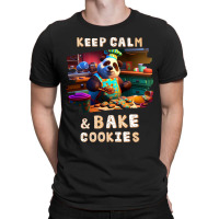 Keep Calm And Bake Cookies49 T-shirt | Artistshot