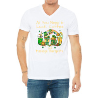 Massage Therapist Luck Coffee St Patricks Day Funn V-neck Tee | Artistshot