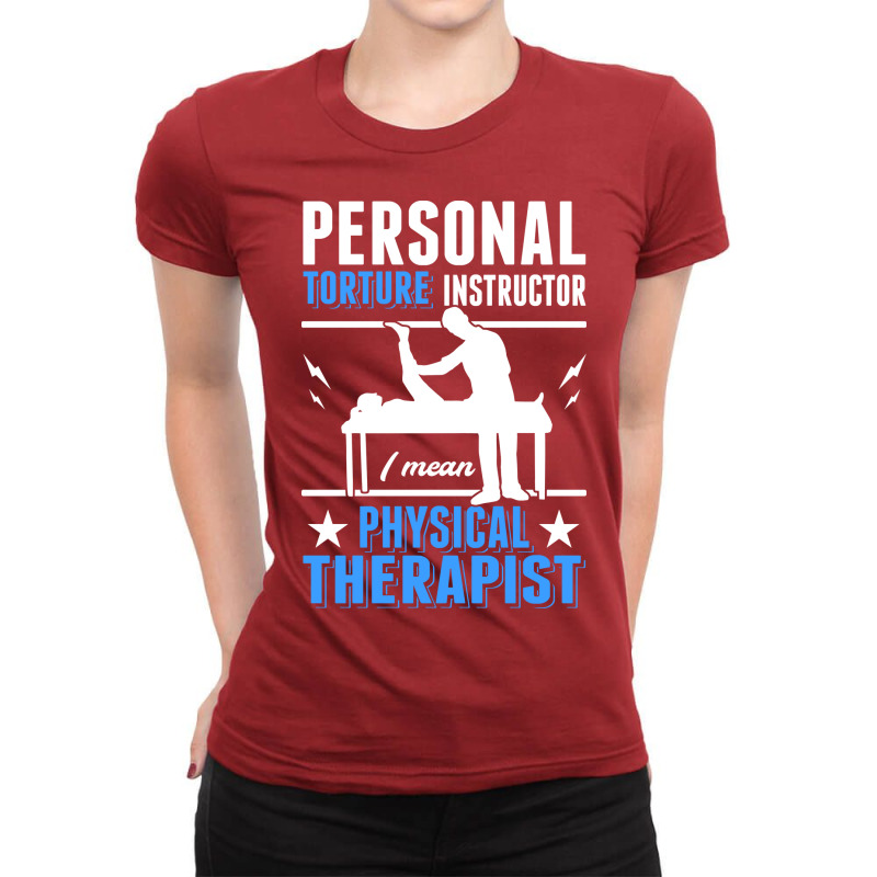 Personal Torture Instructor Physiotherapist Physio Ladies Fitted T-Shirt by hmodbusunto | Artistshot