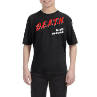 Death Is All Around  Meme Parody Nihilist Design Youth Tee | Artistshot