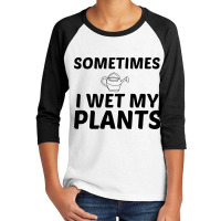 Wet My Plants Youth 3/4 Sleeve | Artistshot