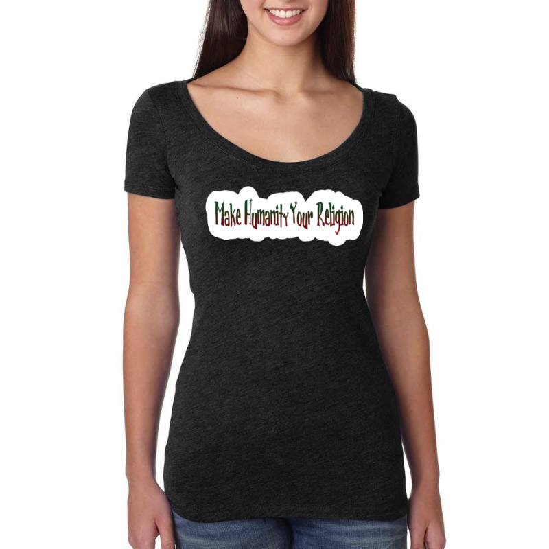 Make Humanity Your Religion Back Women's Triblend Scoop T-shirt by shikhamaracii | Artistshot