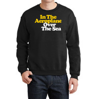 In The Aeroplane Over The Sea Crewneck Sweatshirt | Artistshot